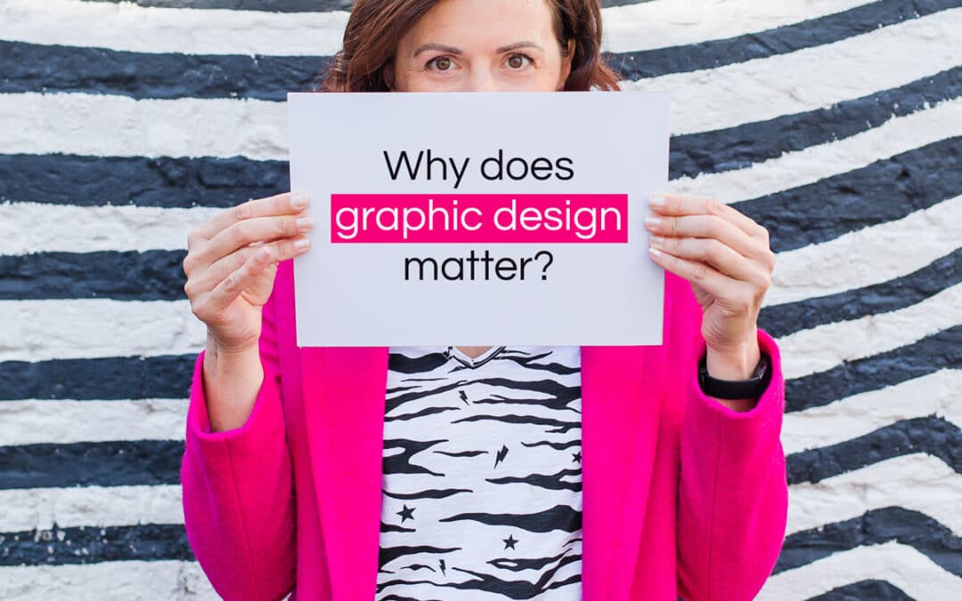 Why does graphic design matter?