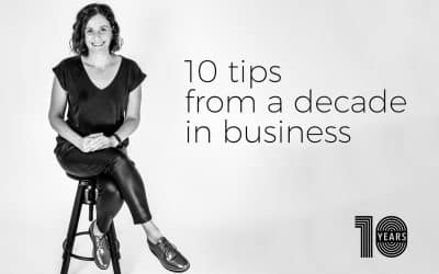 Business tips: 10 invaluable tips from a decade in business